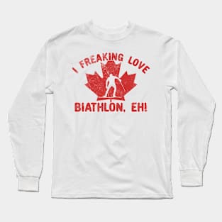 I Freaking Love Biathlon, Eh! Long Sleeve T-Shirt